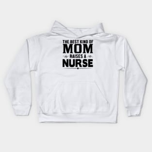 The best kind of mom raises a nurse Kids Hoodie